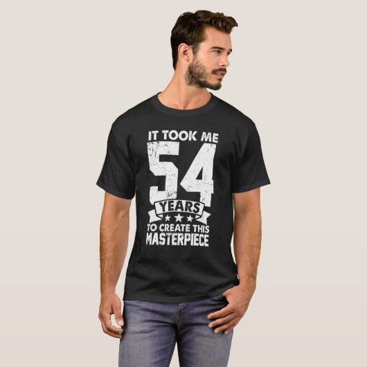 It Took Me 54 Years To Create This Masterpiece 54t Tシャツ (正面フル)