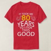 It Took Me 80 Years To Look This Good  Funny 80th  Tシャツ (デザイン正面)