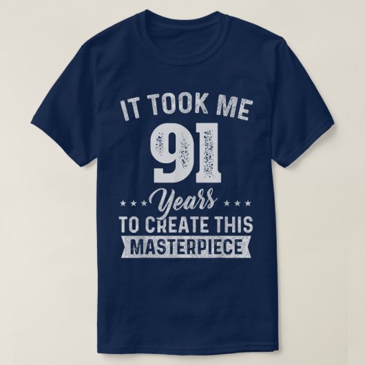 It Took Me 91 Years Masterpiece 91st Birthday 91 Y Tシャツ (デザイン正面)