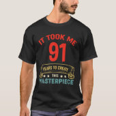 It Took Me 91 Years To Create This Masterpiece 91T Tシャツ (正面)