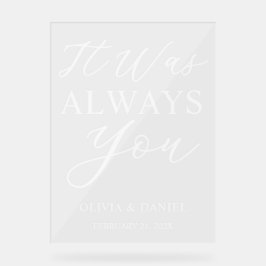 It Was Always You Custom Wedding Welcome アクリルサイン