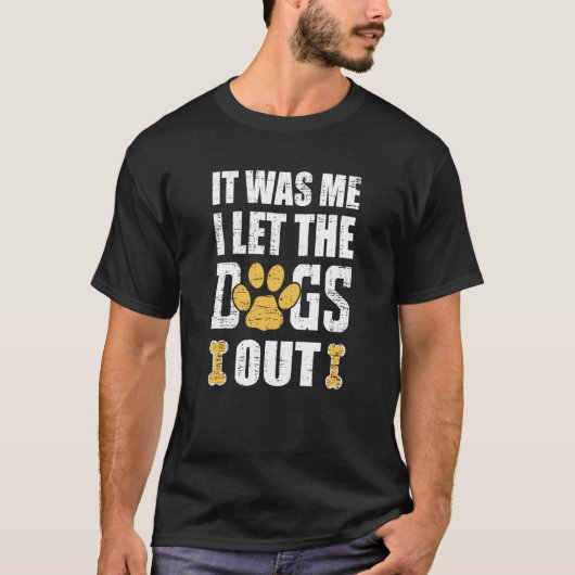 It Was Me I Let The Dogs Out Dog Distressed Tシャツ (正面)