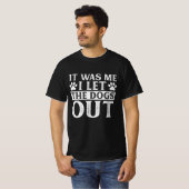 It Was Me I let The Dogs Out T-Shirt Tシャツ (正面フル)
