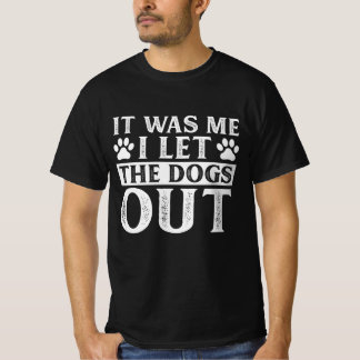 It Was Me I let The Dogs Out T-Shirt Tシャツ