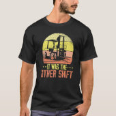 It Was The Other Shift Forklift Operator Warehouse Tシャツ (正面)