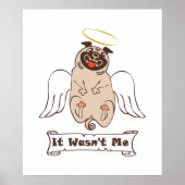 It Wasn't Me angel pug funny quote   ポスター (正面)