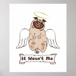 It Wasn't Me angel pug funny quote   ポスター