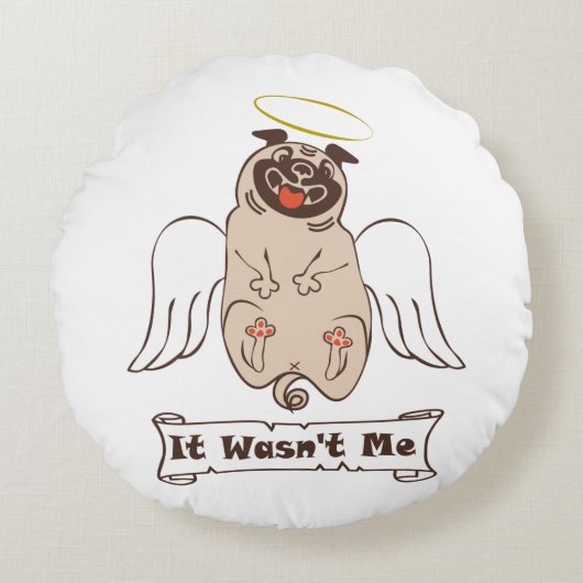 It Wasn't Me angel pug funny quote    ラウンドクッション (正面)