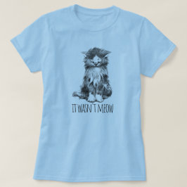It Wasn't Meow Cute Fluffy Kitten Tシャツ
