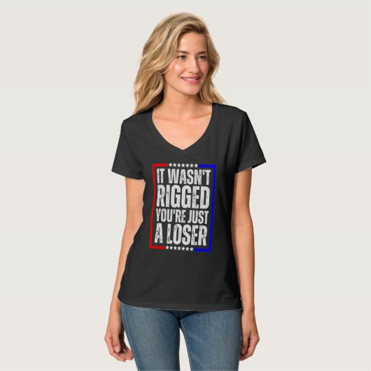 It Wasn't Rigged You're Just a Loser Tシャツ (正面フル)