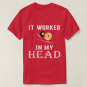 It worked in my head Pool Billiard t  Funny gift  Tシャツ (デザイン正面)