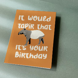 It Would Tapir That It's Your Birthday カード