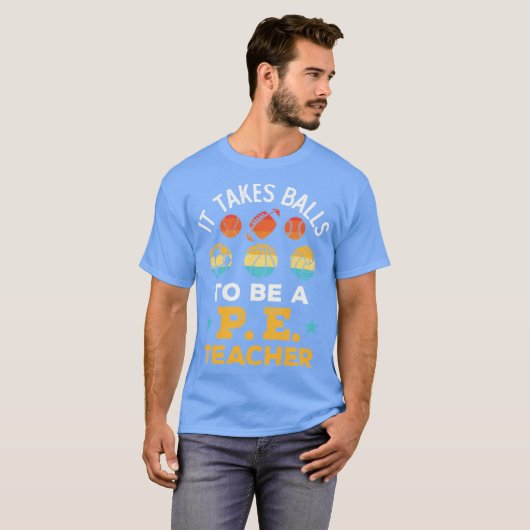 Itakes Balls to Be a PEeacher Funny Physical Educa Tシャツ (正面フル)