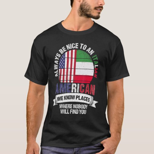 Italian American We Know Places Where Country Ital Tシャツ (正面)