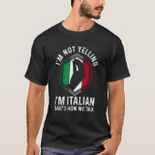 Italian Roots Hand Gesture I'm Not Yelling I'm Ita Tシャツ (正面)