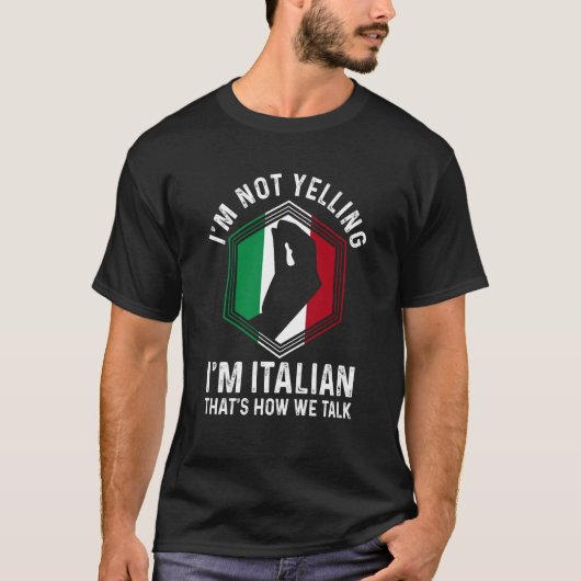 Italian Roots Hand Gesture I'm Not Yelling I'm Ita Tシャツ (正面)