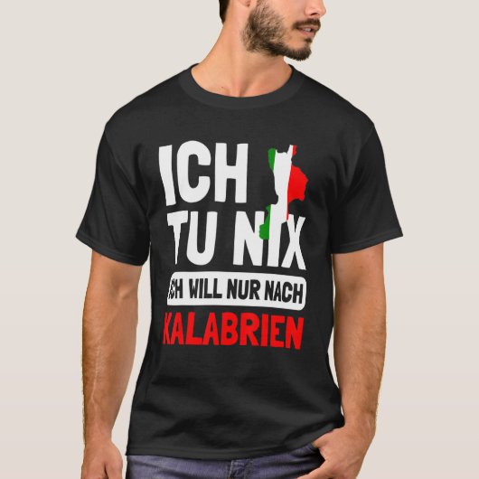Italien Flagge Ich tu nix Ich will nur nach Kalabr Tシャツ (正面)