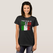 Italy Flag Italian Roots Humor I'm Not Yelling I'm Tシャツ (正面フル)