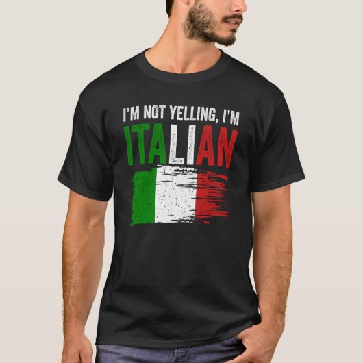 Italy Flag Italian Roots Humor I'm Not Yelling I'm Tシャツ (正面)