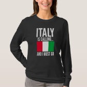 Italy Is Calling and I Must Go Sarcastic for Italy Tシャツ (正面)