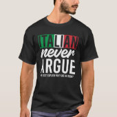 Italy Never Argue We Just Explain Why We Right Tシャツ (正面)