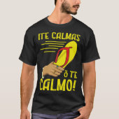 Ite Calmas O Te Calmo Mexican Pride Mexicana Mothe Tシャツ (正面)
