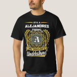 It's a ALEJANDRES Thing You Wouldn't Understand Tシャツ<br><div class="desc">It’s a ALEJANDRES thing—you wouldn’t understand. This men’s t-shirt is perfect for anyone with the name ALEJANDRES who wears it with pride and humor. Whether you're out with friends, at a family gathering, or just relaxing, this bold design makes a statement. A great gift idea for birthdays, reunions, or any...</div>