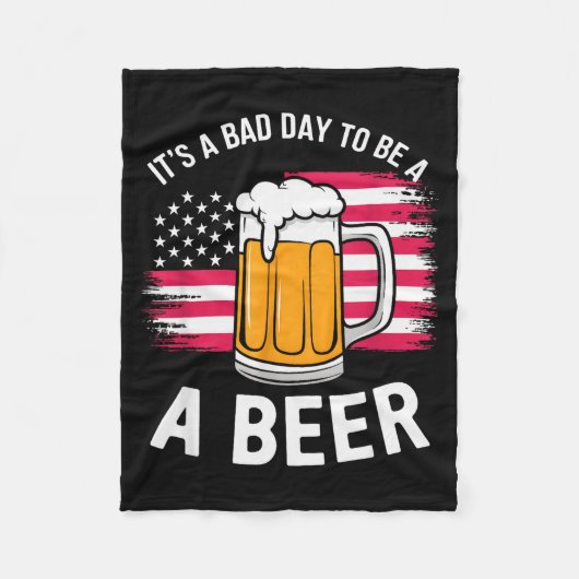It's A Bad Day To Be A Beer Funny Drinking フリースブランケット (正面)