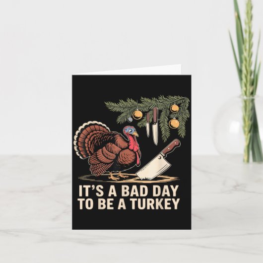 It's A Bad Day To Be A Turkey Funny Turkey Christm カード (正面)