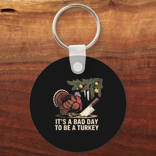It's A Bad Day To Be A Turkey Funny Turkey Christm キーホルダー (正面)