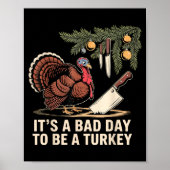It's A Bad Day To Be A Turkey Funny Turkey Christm ポスター (正面)