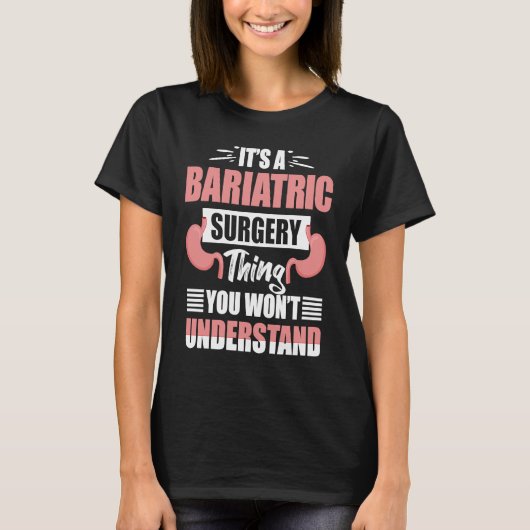 It's A Bariatric Surgery Thing You Won't Understan Tシャツ (正面)