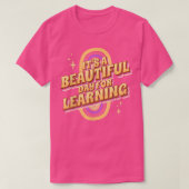 It's a Beautiful Day for Learning Design for Teach Tシャツ (デザイン正面)