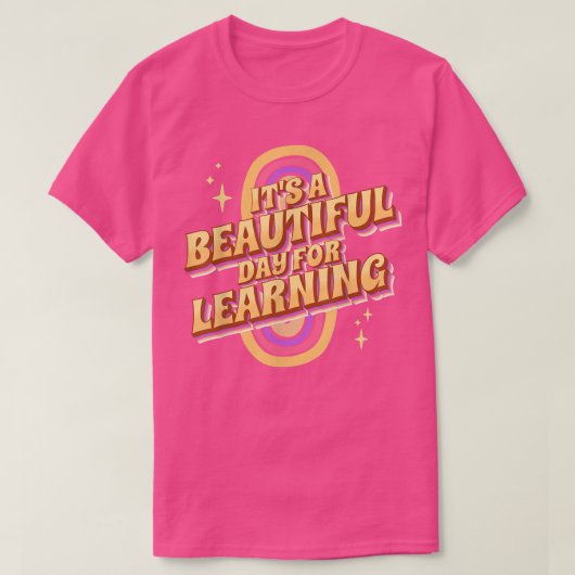 It's a Beautiful Day for Learning Design for Teach Tシャツ (デザイン正面)