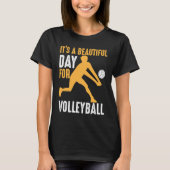 It's A Beautiful Day For Volleyball Beach Volleyb Tシャツ (正面)
