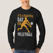 It's A Beautiful Day For Volleyball Beach Volleyba Tシャツ (正面)