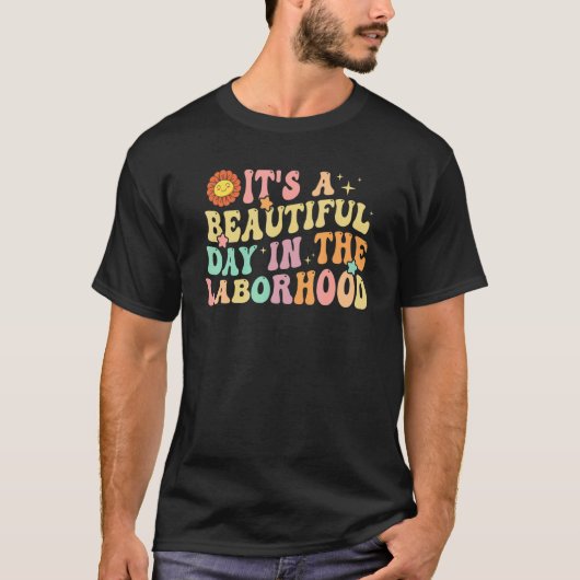 It's A Beautiful Day In the Laborhood Labor Delive Tシャツ (正面)