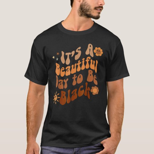 Its A Beautiful Day To Be Black Groovy Black Histo Tシャツ (正面)