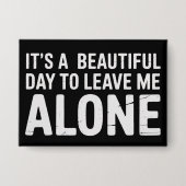 Its A Beautiful Day to Leave Me Alone Funny Humor 缶バッジ (正面)
