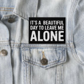 Its A Beautiful Day to Leave Me Alone Funny Humor 缶バッジ (インサイチュ)