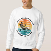 It's A Beautiful Day To Leave Me Alone Retro  スウェットシャツ (正面)