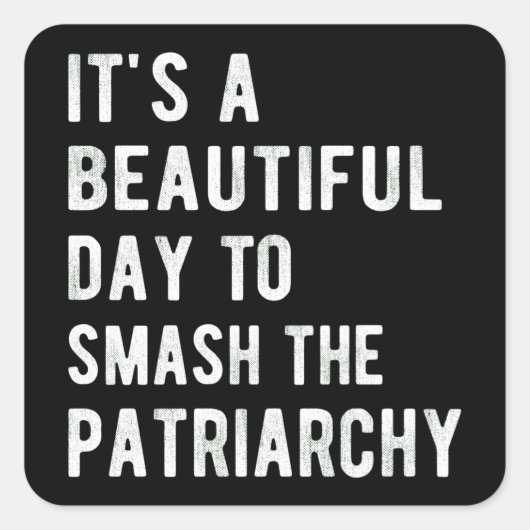 It's A Beautiful Day To Smash The Patriarchy I スクエアシール (正面)