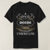 It's A Beebe Thing You Wouldn't Understand Tシャツ (デザイン正面)