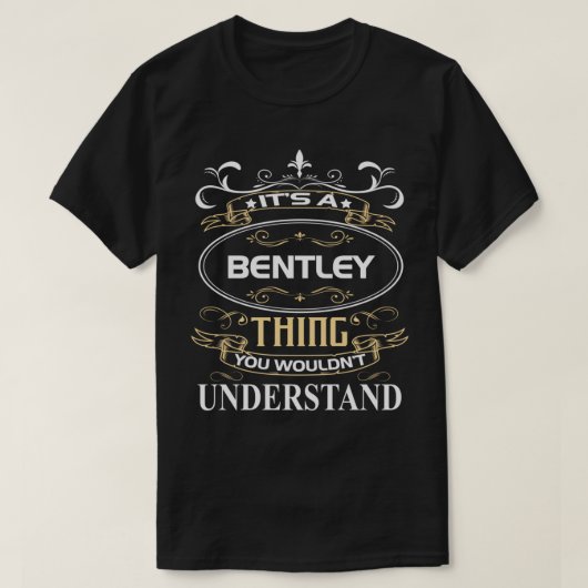 It's A Bentley Thing You Wouldn't Understand Tシャツ (デザイン正面)