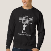 It's A Biathlon Thing You Wouldn't Understand Biat スウェットシャツ (正面)