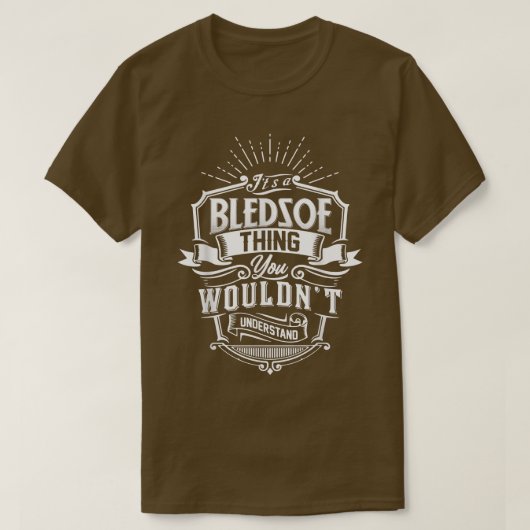 It's A BLEDSOE Thing You Wouldn't Understand Name Tシャツ (デザイン正面)