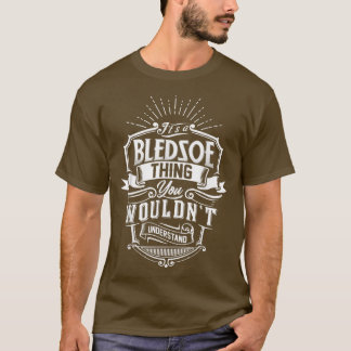 It's A BLEDSOE Thing You Wouldn't Understand Name  Tシャツ