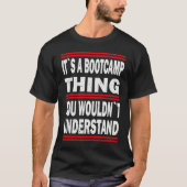 Its a bootcamp thing you wouldn`t understand Bootc Tシャツ (正面)