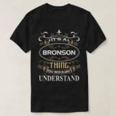 It's A Bronson Thing You Wouldn't Understand Tシャツ (デザイン正面)