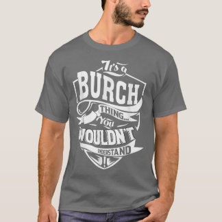 It's A Burch Thing Gifts T-shirt5397 Tシャツ